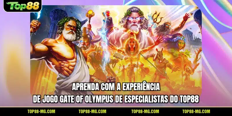Aprenda com a experiência de jogo Gate of Olympus de especialistas do TOP88