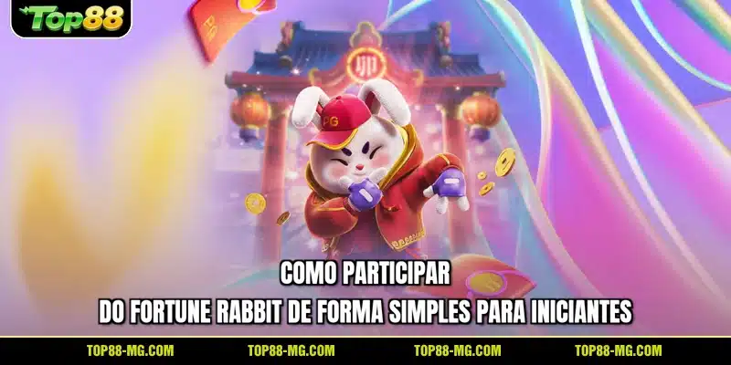 Como participar do Fortune Rabbit de forma simples para iniciantes