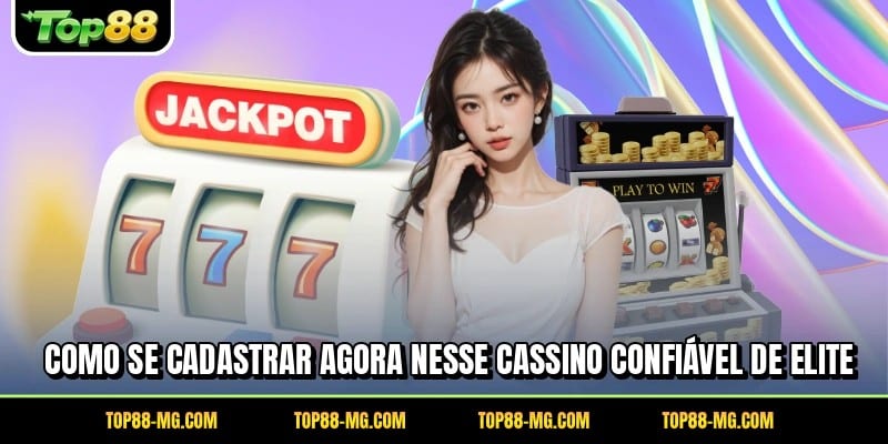Como se cadastrar agora nesse cassino confiável de elite