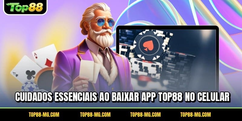 Cuidados essenciais ao baixar app TOP88 no celular