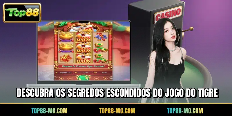 Descubra os segredos escondidos do Jogo do Tigre