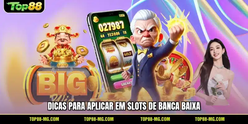 Dicas para aplicar em slots de banca baixa