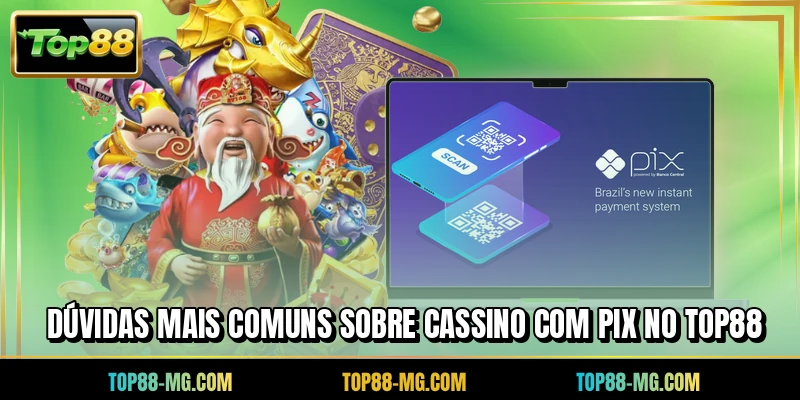 Dúvidas mais comuns sobre cassino com PIX no TOP88