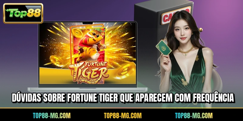 Dúvidas sobre Fortune Tiger que aparecem com frequência