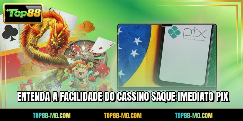 Entenda a facilidade do cassino saque imediato PIX