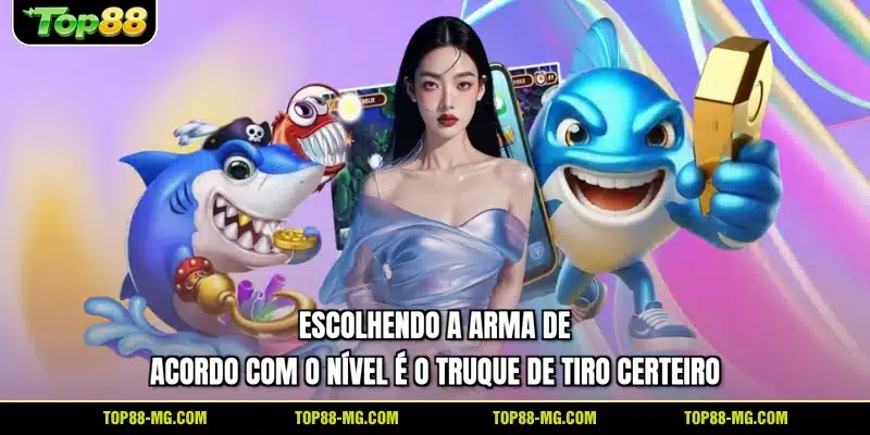 Escolhendo a arma de acordo com o nível é o truque de tiro certeiro