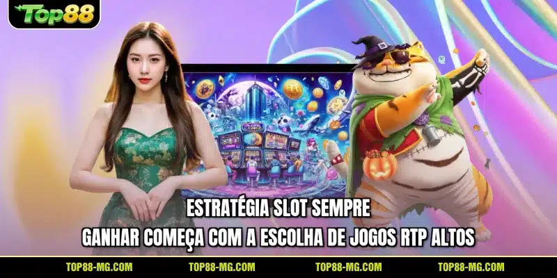 Estratégia slot sempre ganhar começa com a escolha de jogos RTP altos