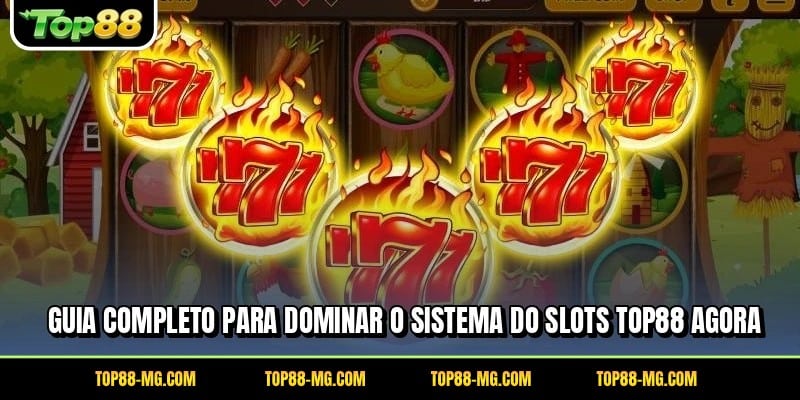 Guia completo para dominar o sistema do Slots TOP88 agora