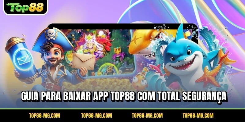 Guia para baixar app TOP88 com total segurança