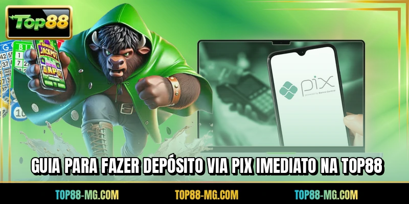 Guia para fazer depósito via PIX imediato na TOP88