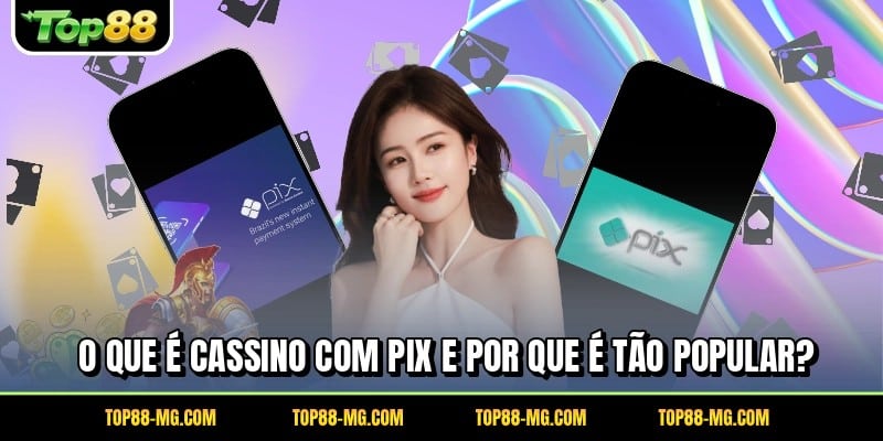 O que é cassino com PIX e por que é tão popular?