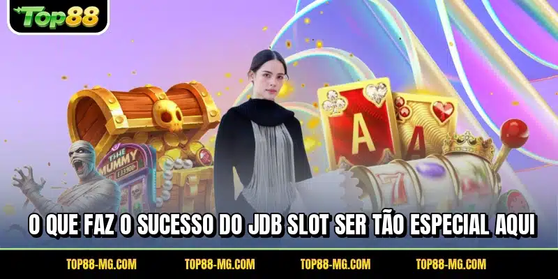 O que faz o sucesso do JDB Slot ser tão especial aqui