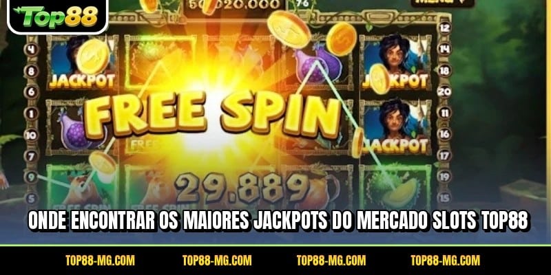 Onde encontrar os maiores jackpots do mercado Slots TOP88