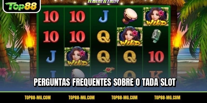 Perguntas frequentes sobre o Tada Slot