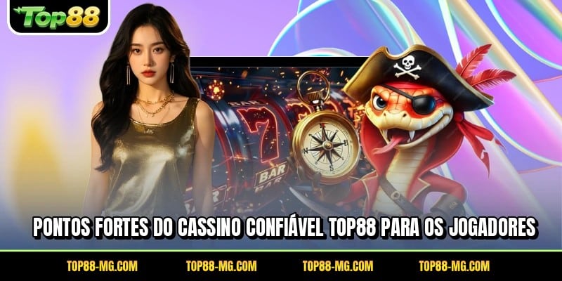 Pontos fortes do cassino confiável TOP88 para os jogadores