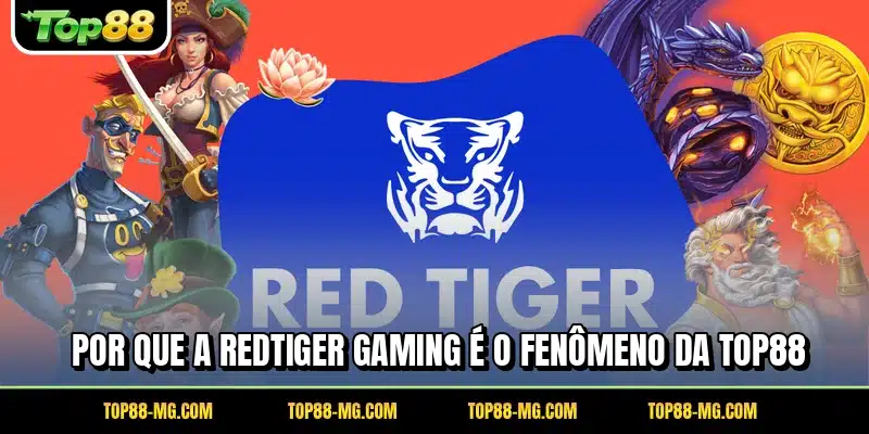 Por que a RedTiger gaming é o fenômeno da TOP88