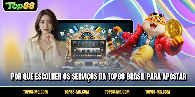 Por que escolher os serviços da TOP88 Brasil para apostar
