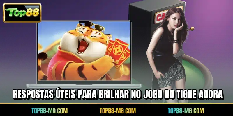 Respostas úteis para brilhar no Jogo do Tigre agora
