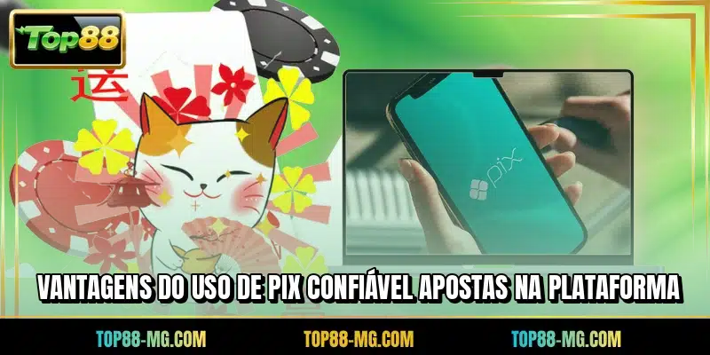 Vantagens do uso de PIX confiável apostas na plataforma