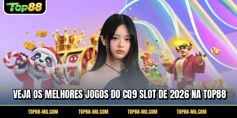 Veja os melhores jogos do CQ9 Slot de 2026 na TOP88
