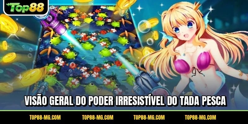 Visão geral do poder irresistível do Tada Pesca