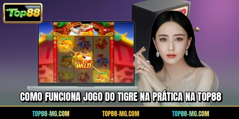 Como funciona jogo do tigre na prática na TOP88