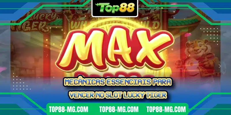 Mecânicas essenciais para vencer no slot Lucky Tiger