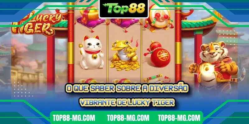 O que saber sobre a diversão vibrante de Lucky Tiger