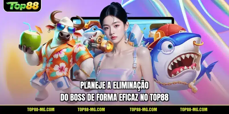 Planeje a eliminação do boss de forma eficaz no TOP88