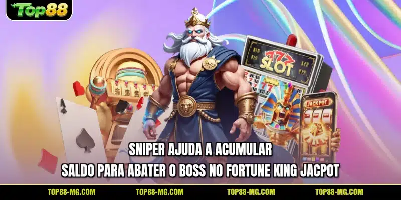 Sniper ajuda a acumular saldo para abater o boss no Fortune King Jacpot