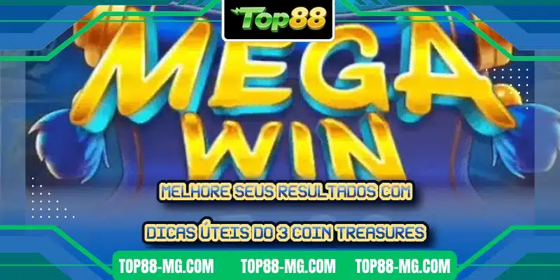 Melhore seus resultados com dicas úteis do 3 Coin Treasures