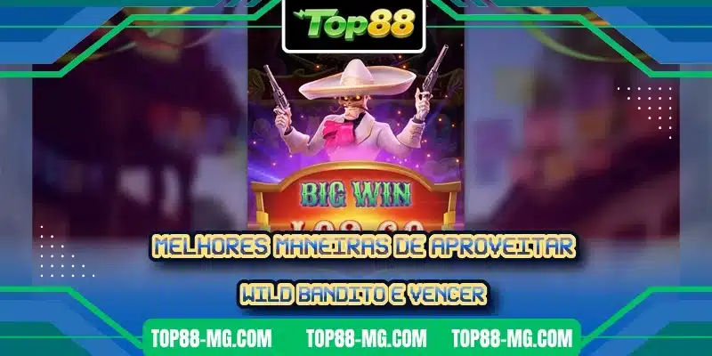Melhores maneiras de aproveitar Wild Bandito e vencer