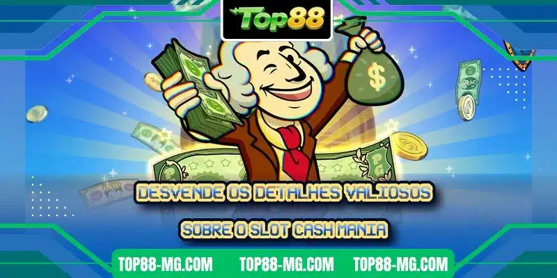 Desvende os detalhes valiosos sobre o slot Cash Mania